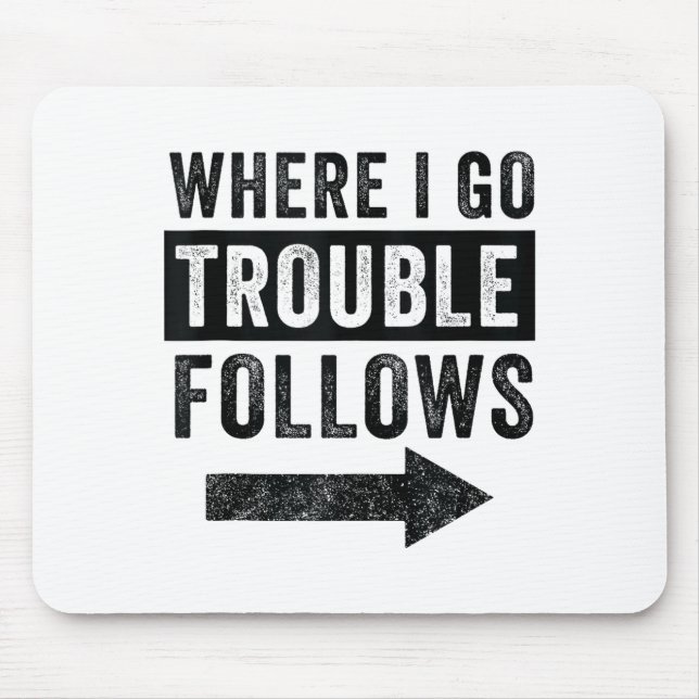 Mousepad Where I Go Trouble Follows Funny Matching Couple S (Frente)
