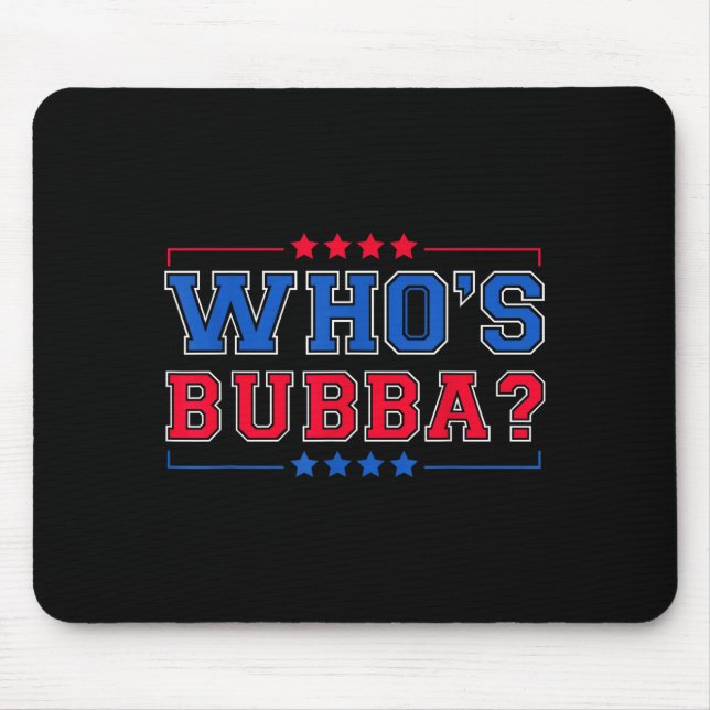Mousepad Who's Bubba Question Of The Day Funny  (Frente)