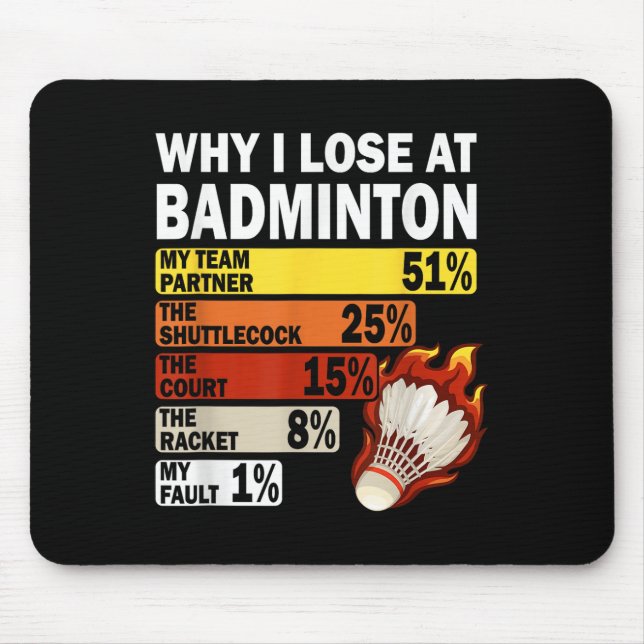 Mousepad Why I Lose At Badminton Funny My Fault  (Frente)
