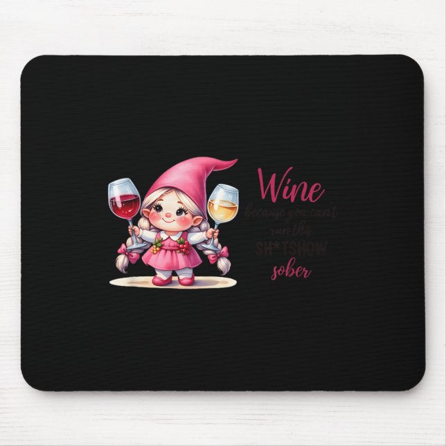 Mousepad Wine Because You Can't Run This Show Sober  (Frente)