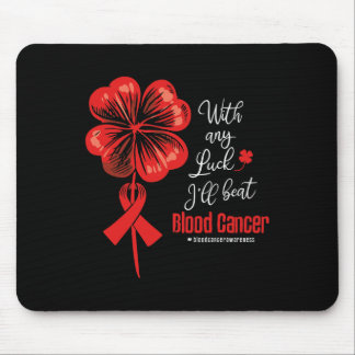 Mousepad With Any Luck I'll Beat Blood Cancer Awareness