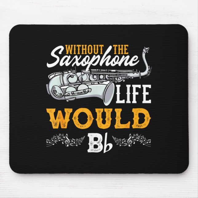 Mousepad Without The Saxophone Life Would B Funny Saxophoni (Frente)
