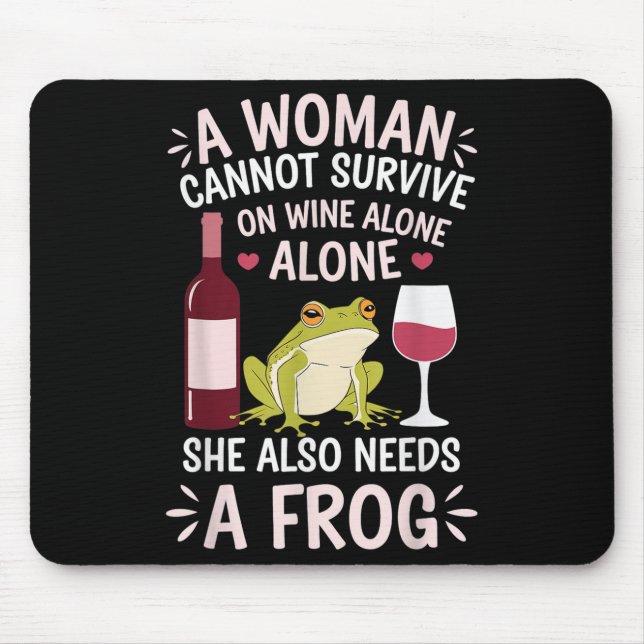 Mousepad Woman Cannot Survive Wine Alone She Needs Frog  (Frente)
