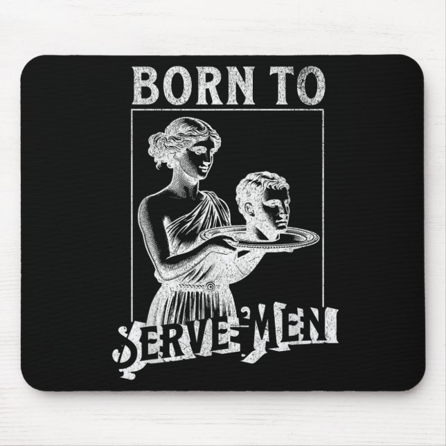 Mousepad Women Are Born To Serve Men Funny Retro Girl  (Frente)