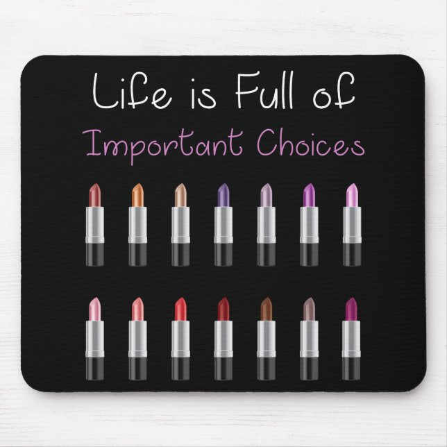 Mousepad Women Funny Lipstick Important Life Choices (Frente)