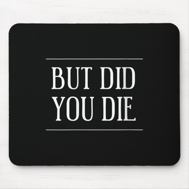 Mousepad Womens But Did You Die Funny Gym Workout Motivatio (Frente)