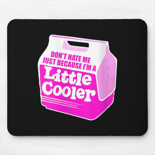 Mousepad Womens Don't Hate Me Just Because I'm A Little-coo (Frente)