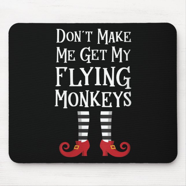 Mousepad Womens Don't Make Me Get My Flying Monkeys Apparel (Frente)