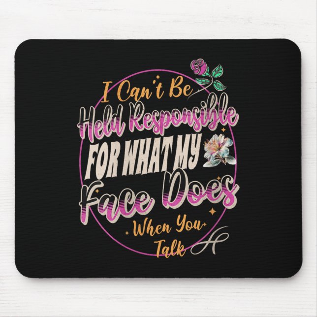 Mousepad Womens I Can't Be Held Resnsible What My Face Does (Frente)