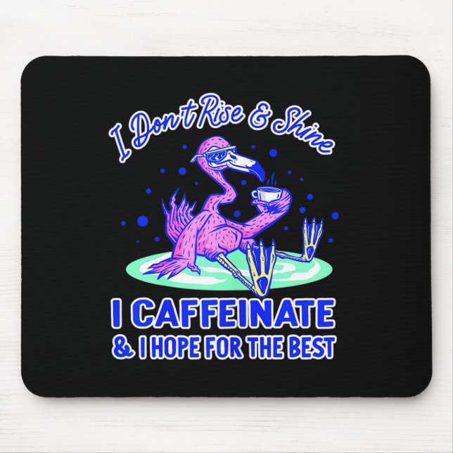 Mousepad Womens I Don't Rise And Shine I Caffeinate And Hop (Frente)
