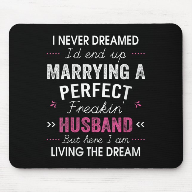 Mousepad Womens I Never Dreamed I'd End Up Marrying A Perfe (Frente)