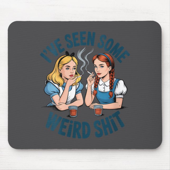 Mousepad Womens I’ve Seen Some Weird Funny Sarcastic Quote  (Frente)