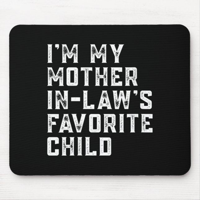 Mousepad Womens I'm My Mother In Law's Favorite Child Funny (Frente)