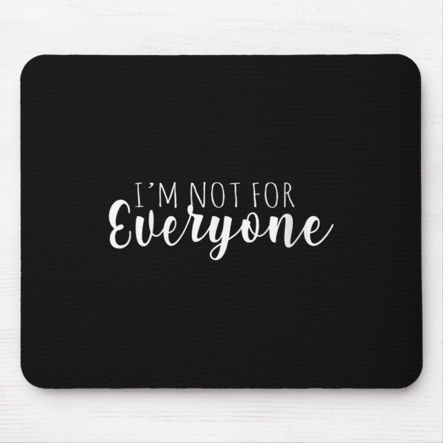 Mousepad Womens I'm Not For Everyone Humor Is Everything Fo (Frente)