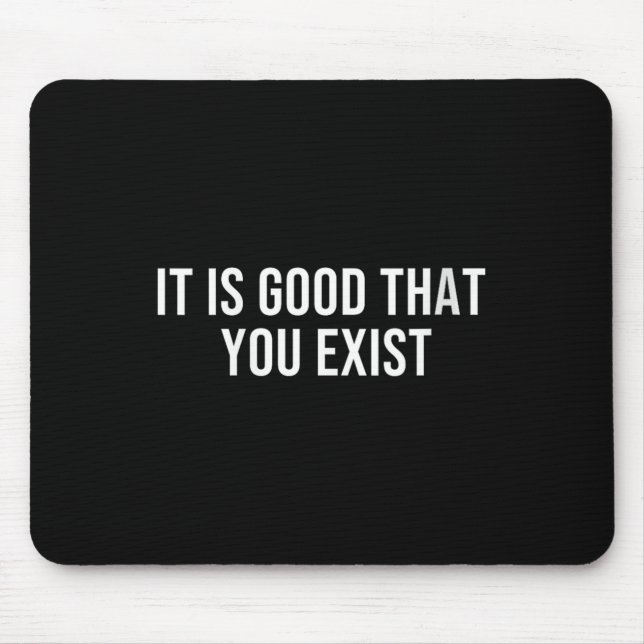 Mousepad Womens It Is Good That You Exist V-neck  (Frente)