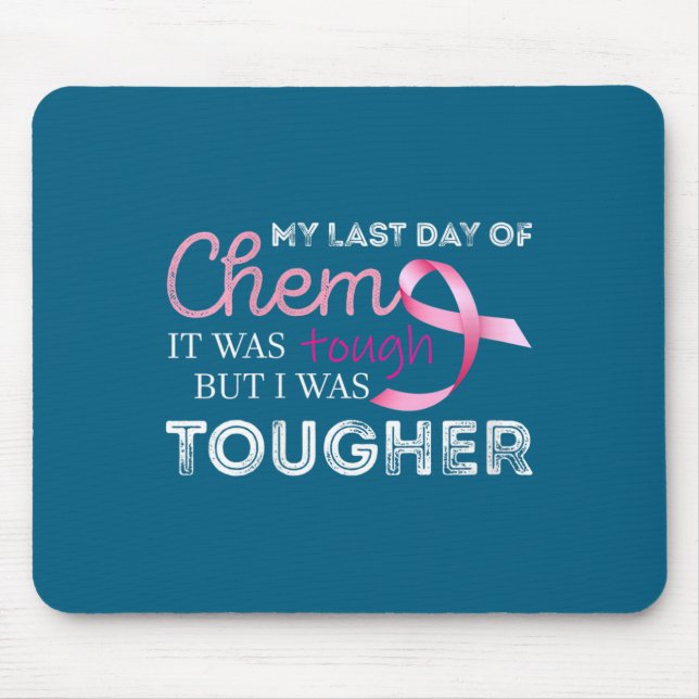Mousepad Womens Last Day Of Chemo It Was Tough Cancer Aware (Frente)