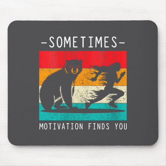 Mousepad Womens Sometimes Motivation Finds You Funny Quote  (Frente)