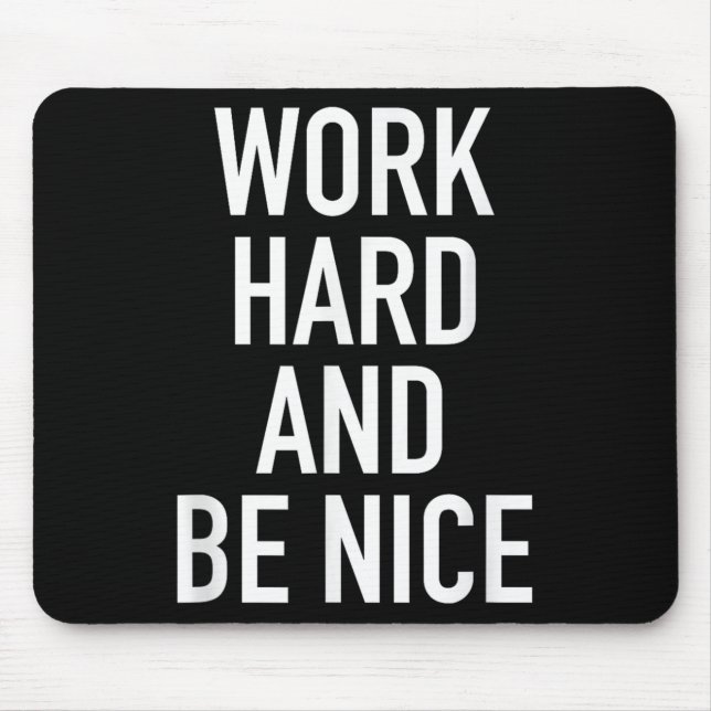 Mousepad Work Hard And Be Nice - Motivational Quote  (Frente)