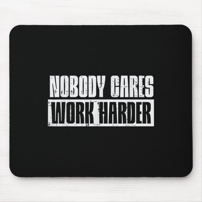 Mousepad Workout Nobody Cares Work Harder Gym Motivation Me (Frente)