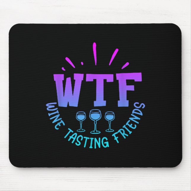 Mousepad Wtf Wine Tasting Friends Drinking Funny Saying Quo (Frente)