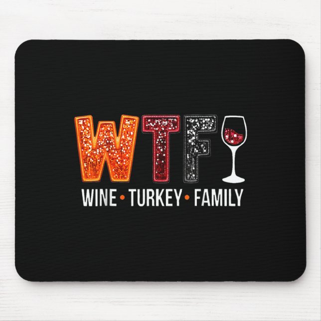 Mousepad Wtf Wine Turkey Family Funny Thanksgiving  (Frente)