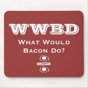 Mousepad WWBD, O Que Bacon Faria?