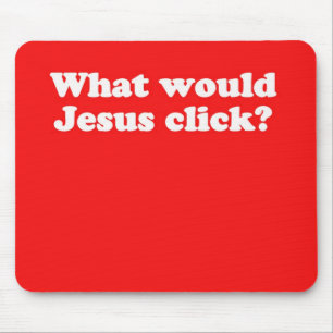 Mousepad WWJC Mousepad: Que Jesus clicaria?