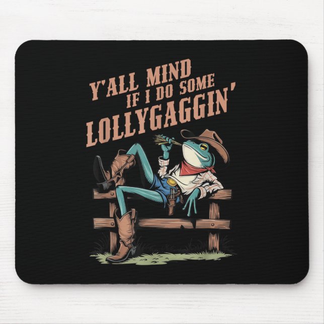 Mousepad Y'Tudo Mente Se Eu Faço Algum Lollygagin Weste (Frente)