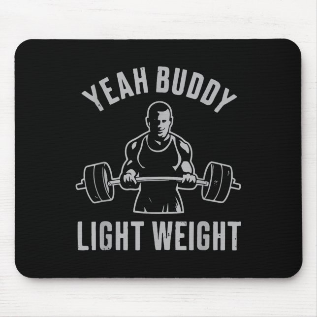 Mousepad Yeah Buddy Light Weight Bodybuilding Gym Weightlif (Frente)