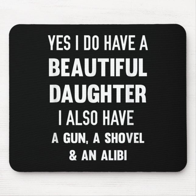 Mousepad Yes I Do Have A Beautiful Daughter Gun Shovel Alib (Frente)