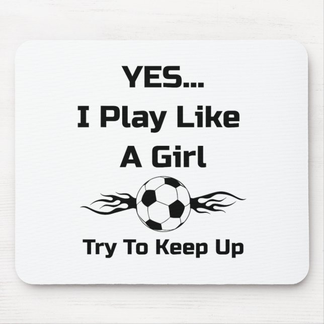 Mousepad Yes...i Play Like A Girl Flaming Soccer Byll T Shi (Frente)