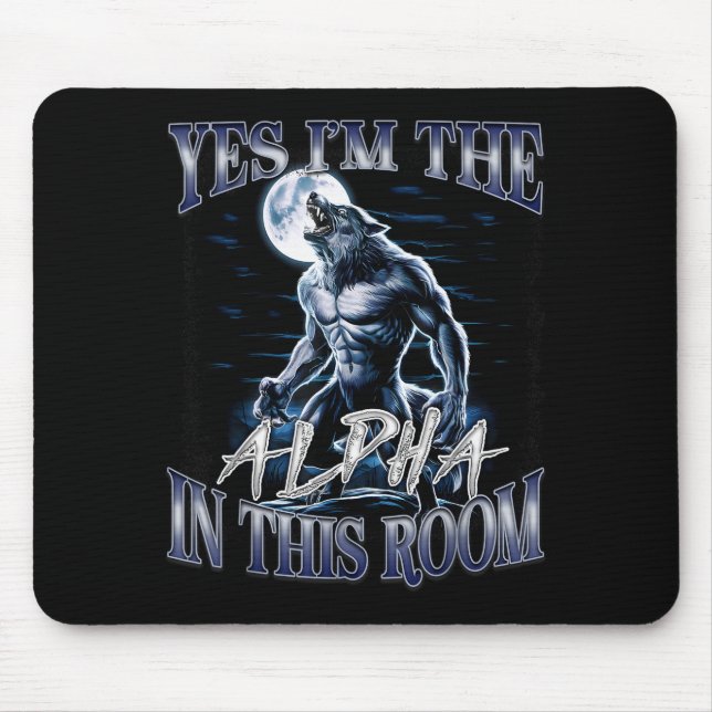 Mousepad Yes I'm The Alpha In This Room Funny Alpha Wolf Cr (Frente)