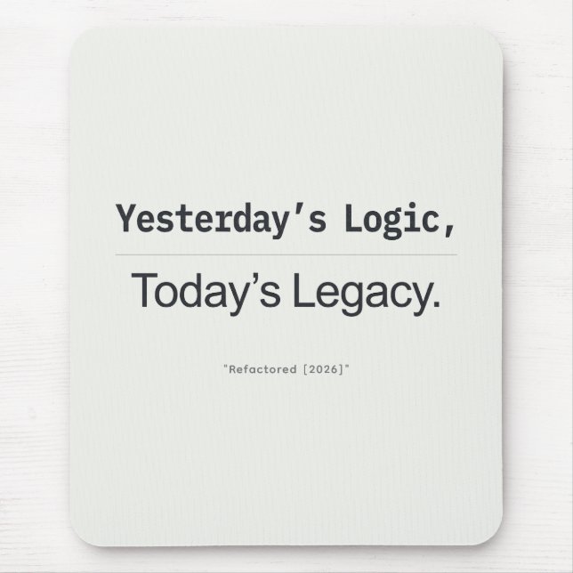 Mousepad Yesterday's Logic Today's Legacy Programmer Quote (Frente)