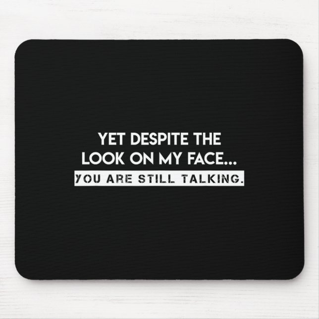 Mousepad Yet, Deste The Look On My Face, You Are Still Talk (Frente)