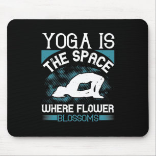 Mousepad Yoga - Yoga É O Espaço Onde As Flores Piscam