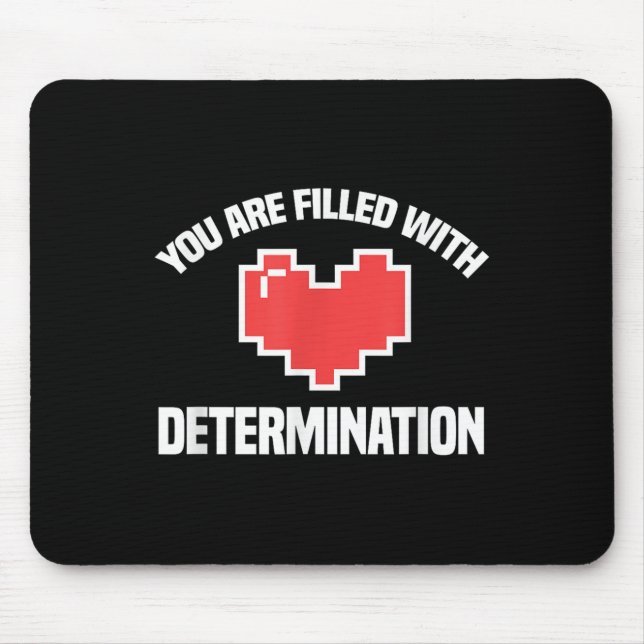 Mousepad You Are Filled With Determination Funny Gaming Mot (Frente)