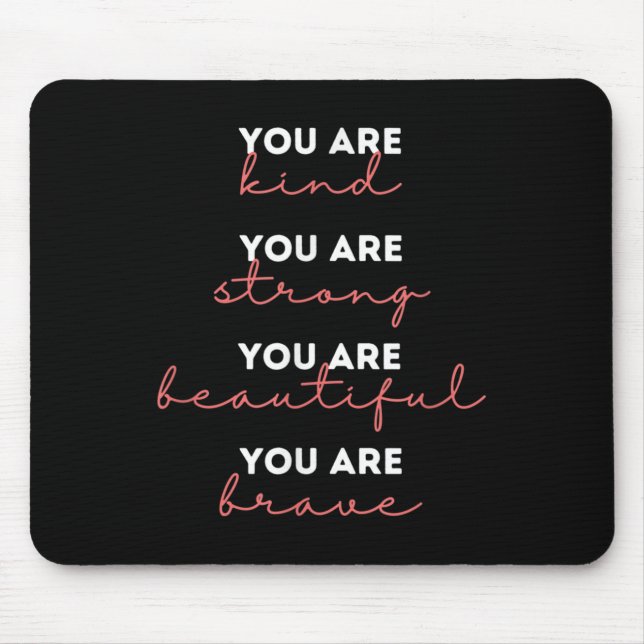 Mousepad You Are Kind Strong Beautiful Brave Motivational Q (Frente)