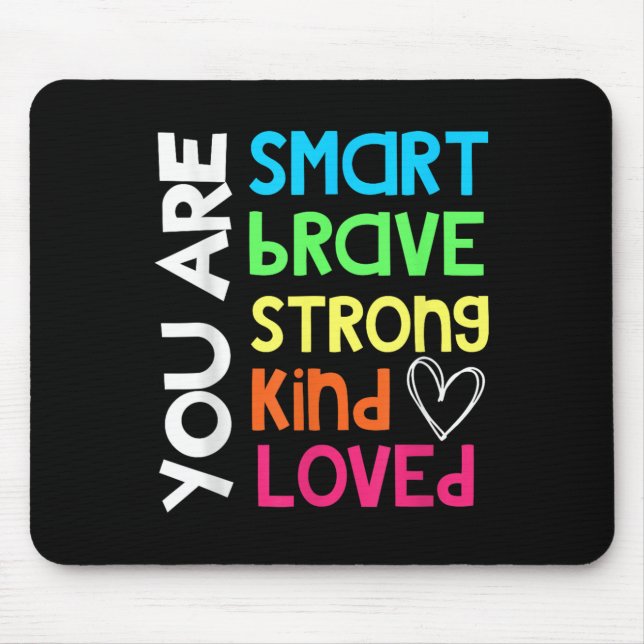 Mousepad You Are Smart Brave Strong Kind Loved Motivation T (Frente)