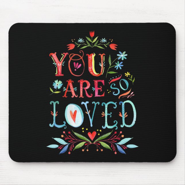 Mousepad You Are So Loved Motivational Quote  (Frente)