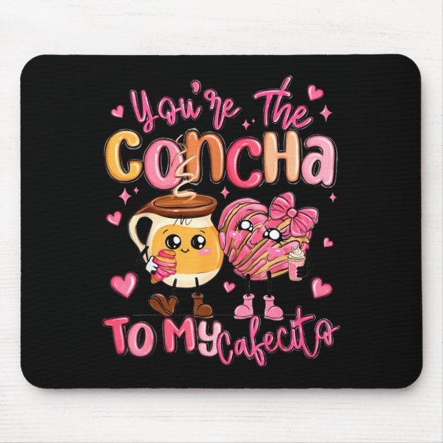 Mousepad You Are The Concha To My Cafecito Funny Mexican Va (Frente)