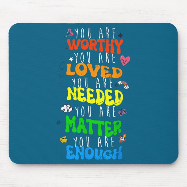 Mousepad You Are Worthy You Are Loved Suicide Prevention Aw (Frente)
