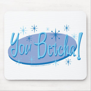 Mousepad You-Betcha