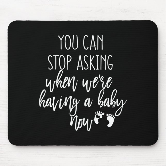 Mousepad You Can Stop Asking Now Pregnancy New Years Expect (Frente)