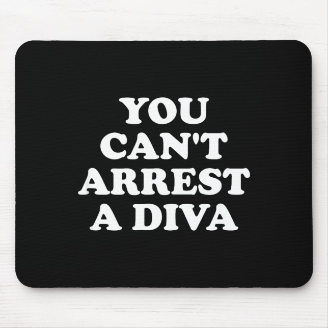 Mousepad You Can’t Arrest A Diva Funny Sy Attitude Quote  (Frente)