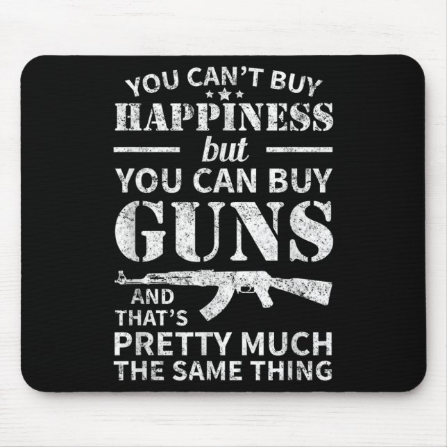 Mousepad You Can't Buy Hapness But You Can Buy Guns  (Frente)