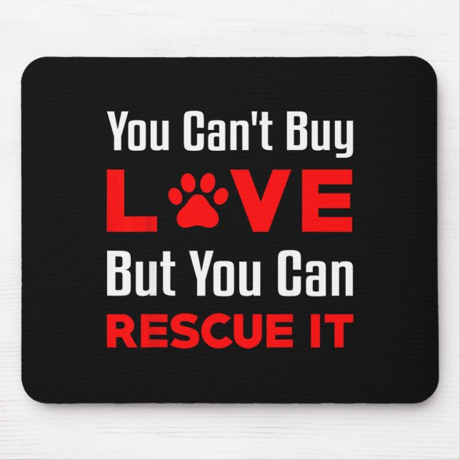 Mousepad You Can't Buy Love But You Can Rescue It Pet Dog W (Frente)