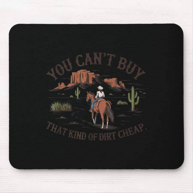 Mousepad You Can't Buy That Kind Of Dirt  (Frente)