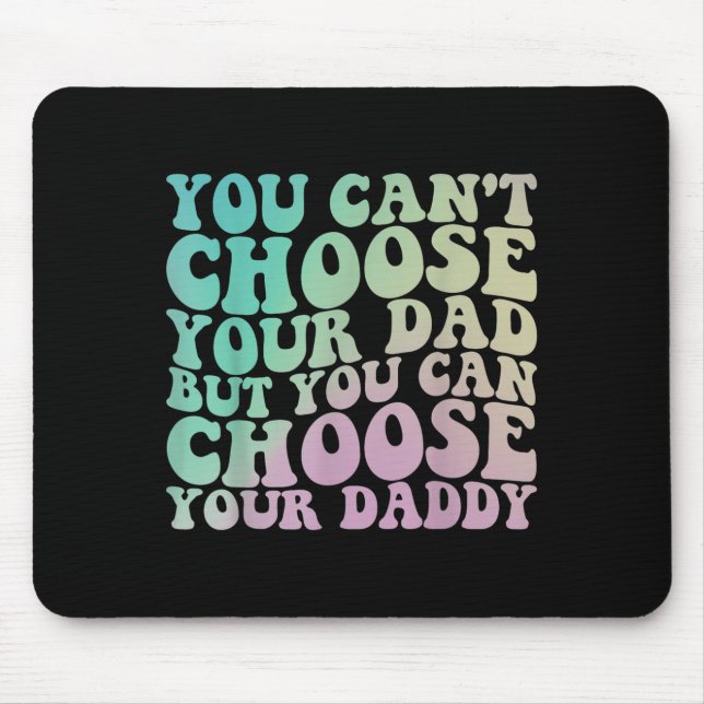 Mousepad You Can't Choose Your Dad, But You Can Choose Your (Frente)