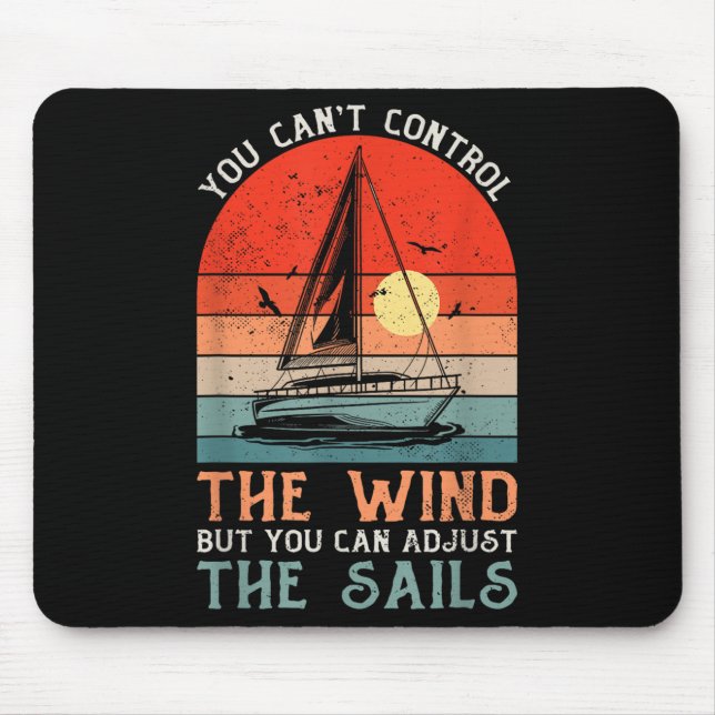 Mousepad You Can't Control The Wind But You Can Adjust The  (Frente)