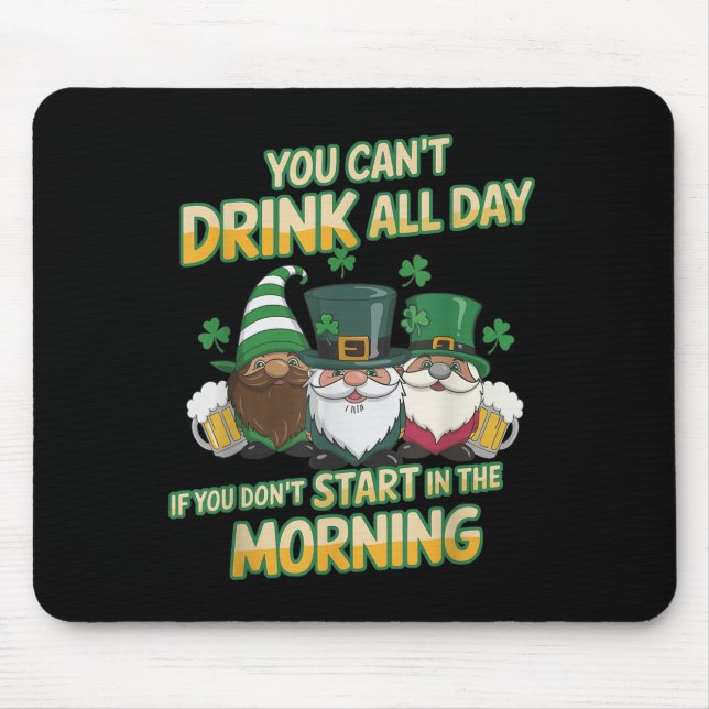 Mousepad You Can't Drink All Day If You Don't Start In The  (Frente)